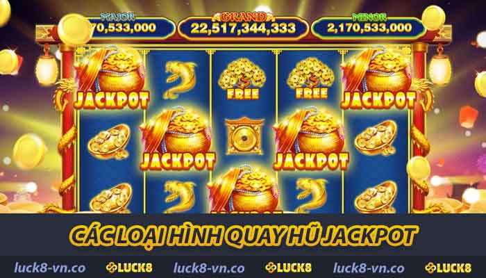 Các loại hình quay hũ jackpot