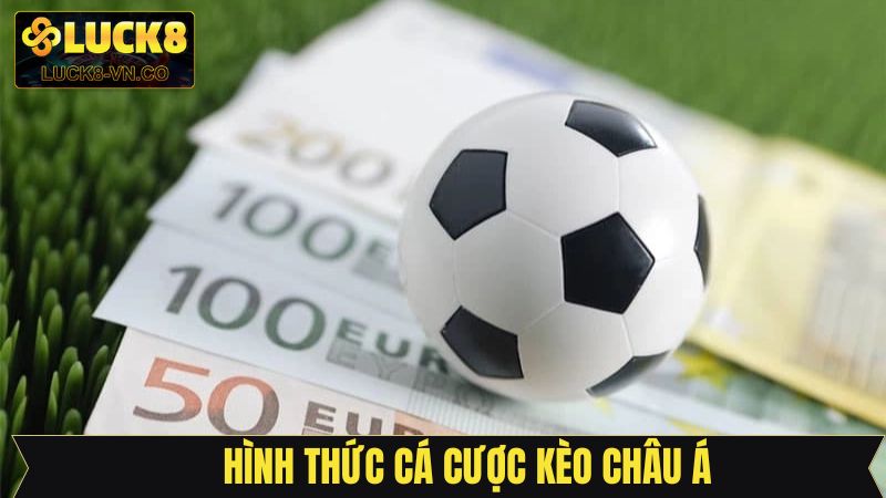 Một vài loại hình đặt cược hấp dẫn ở kèo châu Á