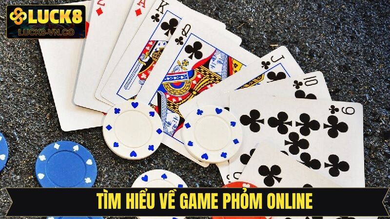 Khái quát đôi nét về game bài phỏm online Luck8