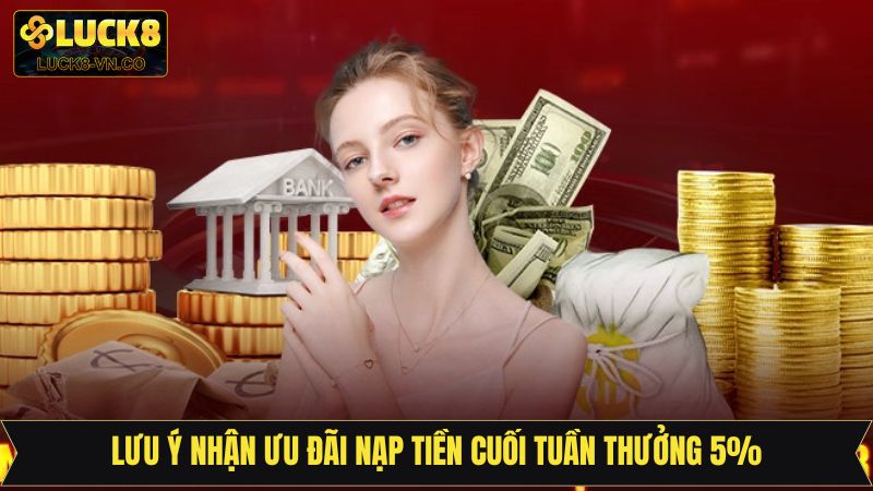 Sự kiện nạp tiền cuối tuần thưởng 5% cùng các lưu ý nhỏ
